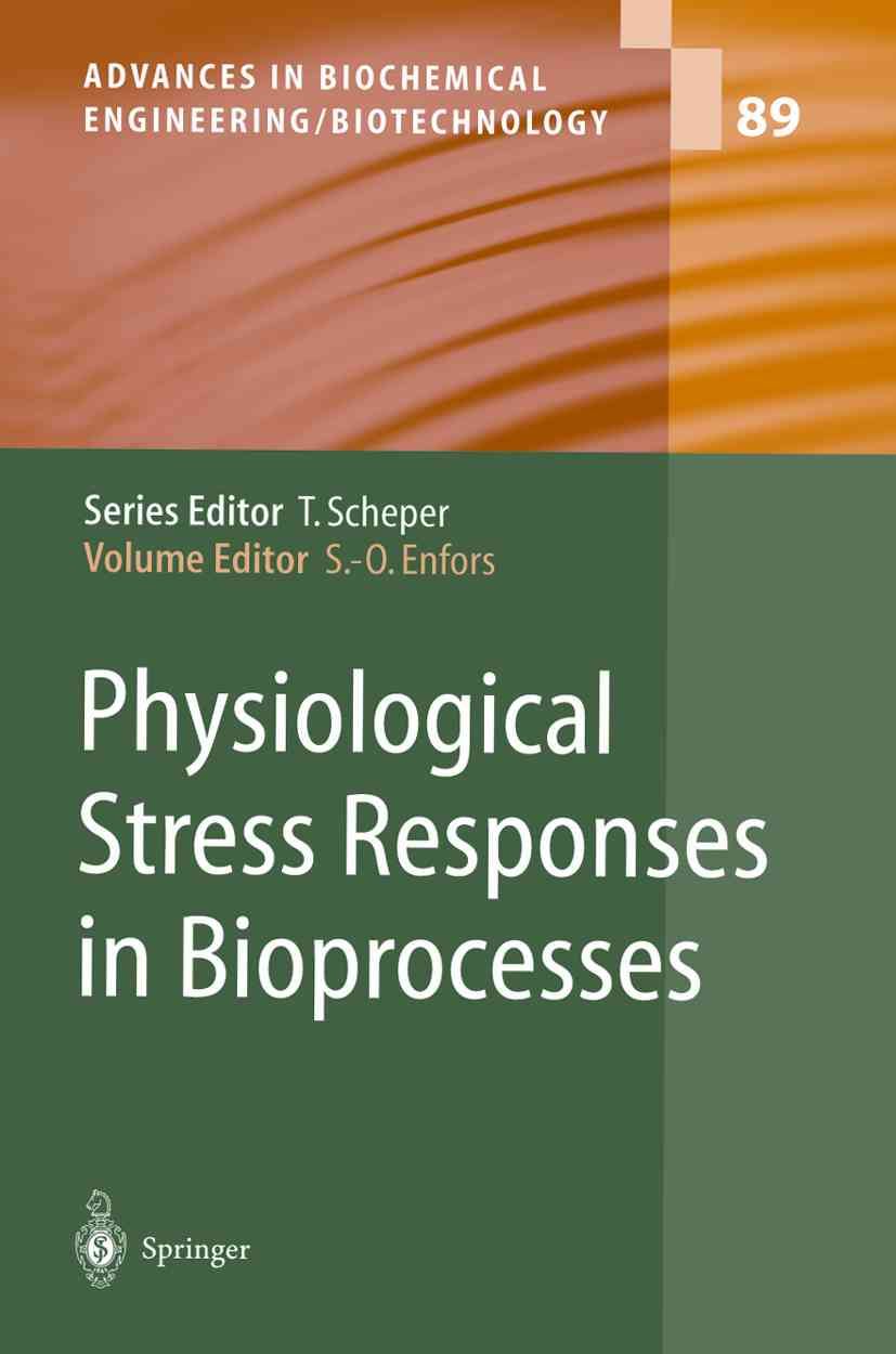 Physiological Stress Responses in Bioprocesses By S.-O. Enfors