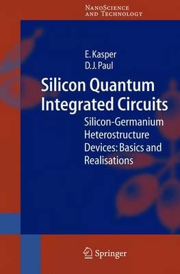 Silicon Quantum Integrated Circuits By E. Kasper, D.J. Paul