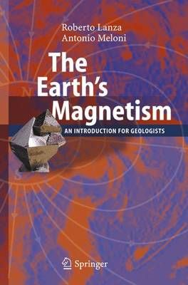 The Earth's Magnetism By Roberto Lanza, Antonio Meloni 9783642066245