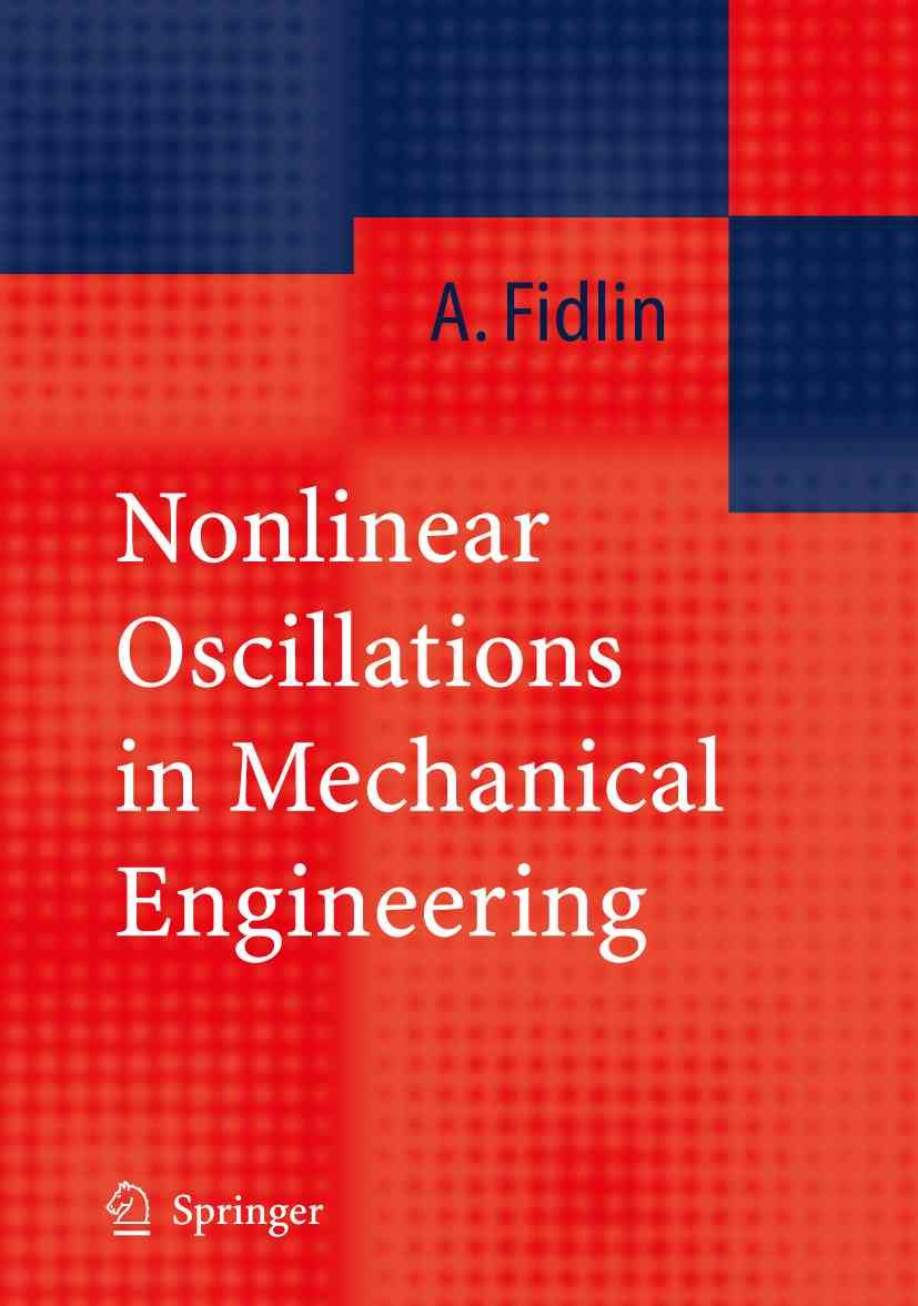 Nonlinear Oscillations in Mechanical Engineering By Alexander Fidlin