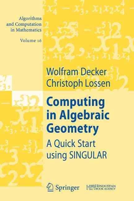 Computing in Algebraic Geometry By W. Decker, Christoph Lossen