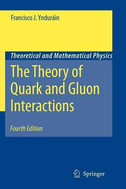 The Theory of Quark and Gluon Interactions By Francisco J. Yndurain