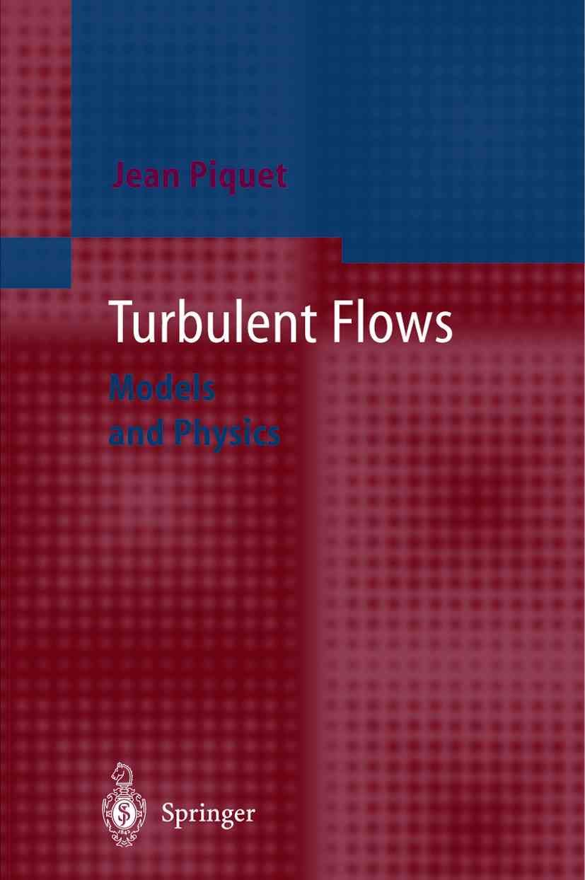 Turbulent Flows By Jean Piquet 9783642084751 (Paperback)