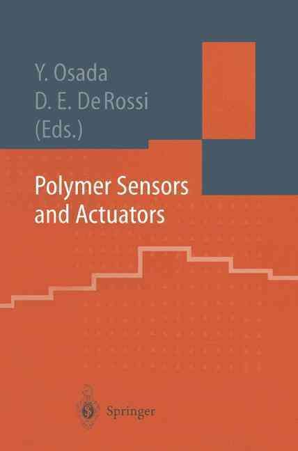 Polymer Sensors and Actuators By Yoshihito Osada, Danilo E. De Rossi