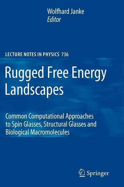 Rugged Free Energy Landscapes : Common Computational Approaches to Spin Glasses, Structural Glasses and Biological Macromolecules