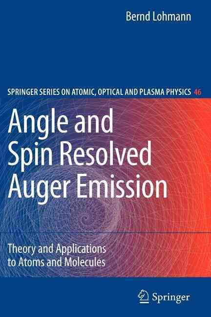 Angle and Spin Resolved Auger Emission By Bernd Lohmann 9783642094071