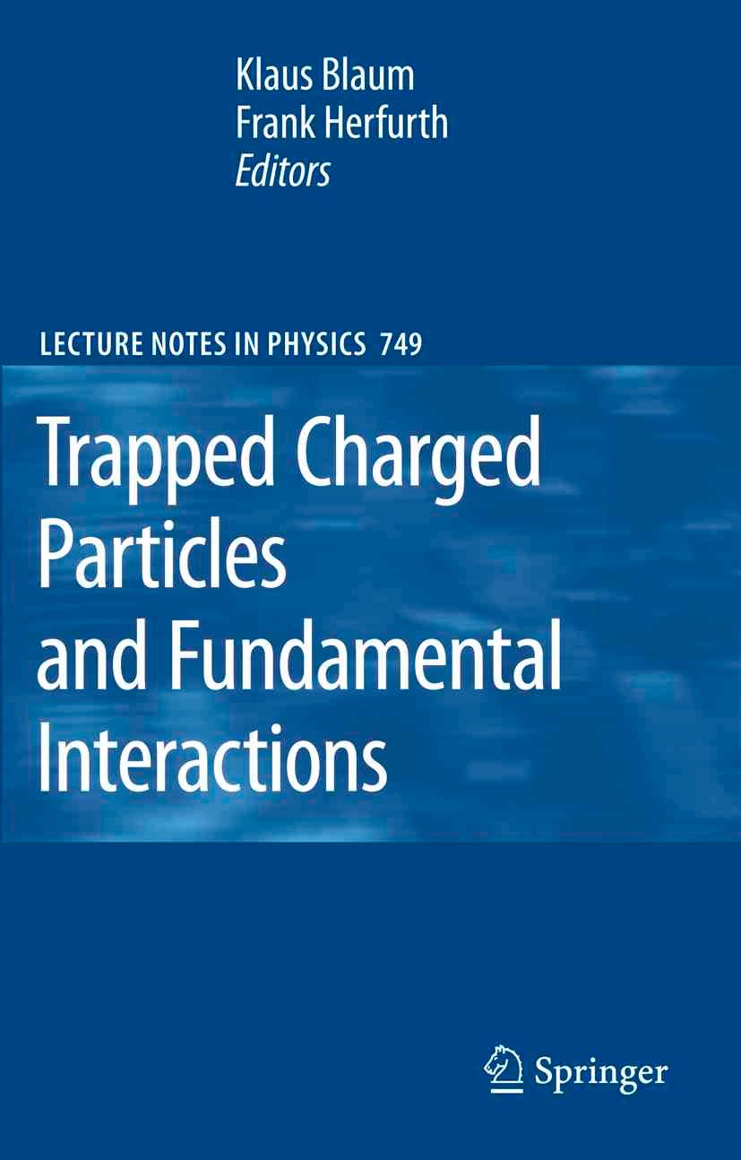 Trapped Charged Particles and Fundamental Interactions 9783642096600