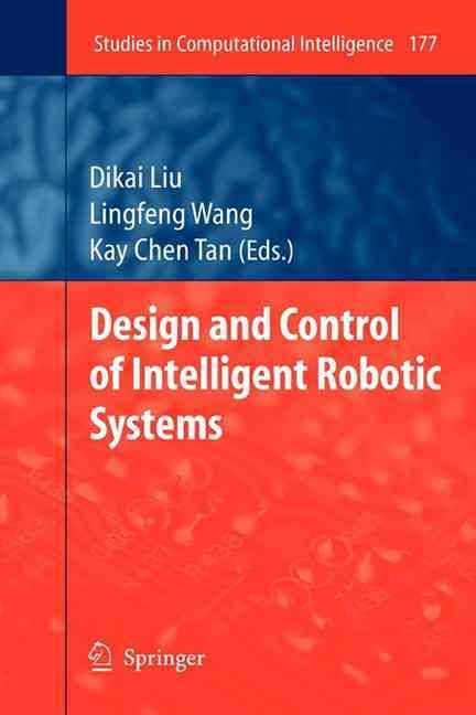 Design and Control of Intelligent Robotic Systems 9783642100666