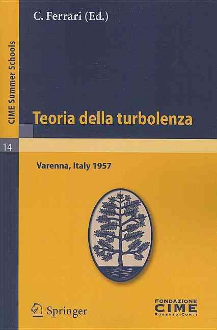 Teoria della turbolenza : Lectures given at a Summer School of the Centro Internazionale Matematico Estivo (C.I.M.E.) held in Varenna (Como), ...