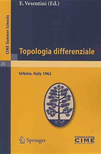Topologia differenziale : Lectures given at a Summer School of the Centro Internazionale Matematico Estivo (C.I.M.E.) held in Urbino (Pesaro), ...