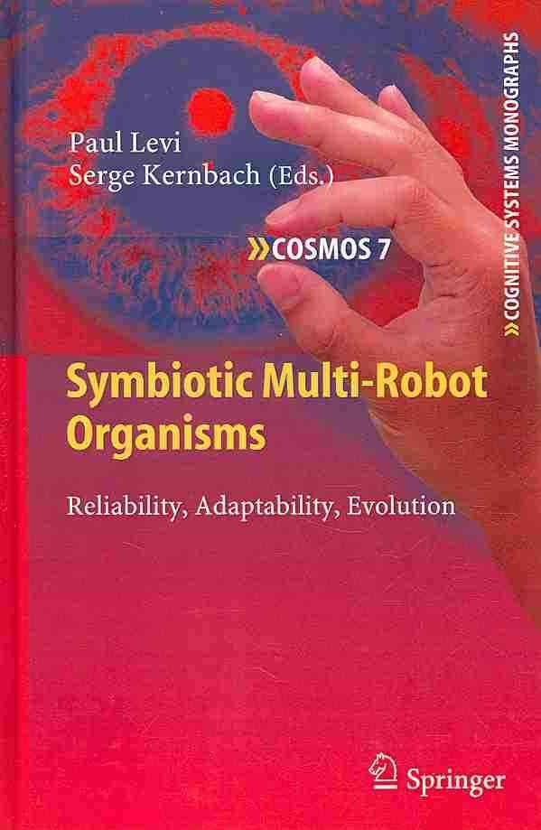 Symbiotic Multi-Robot Organisms By Paul Levi, Serge Kernbach