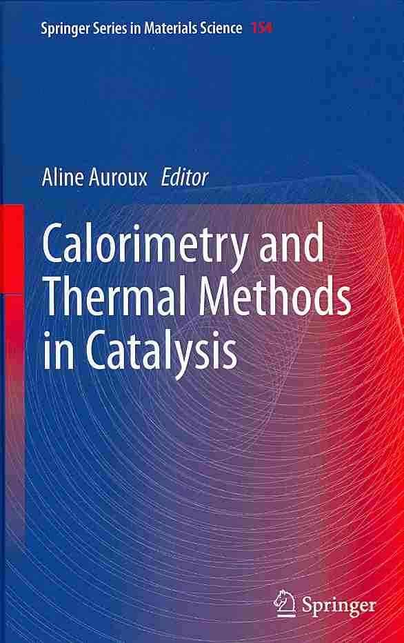 Calorimetry and Thermal Methods in Catalysis By A. Auroux (Hardback)