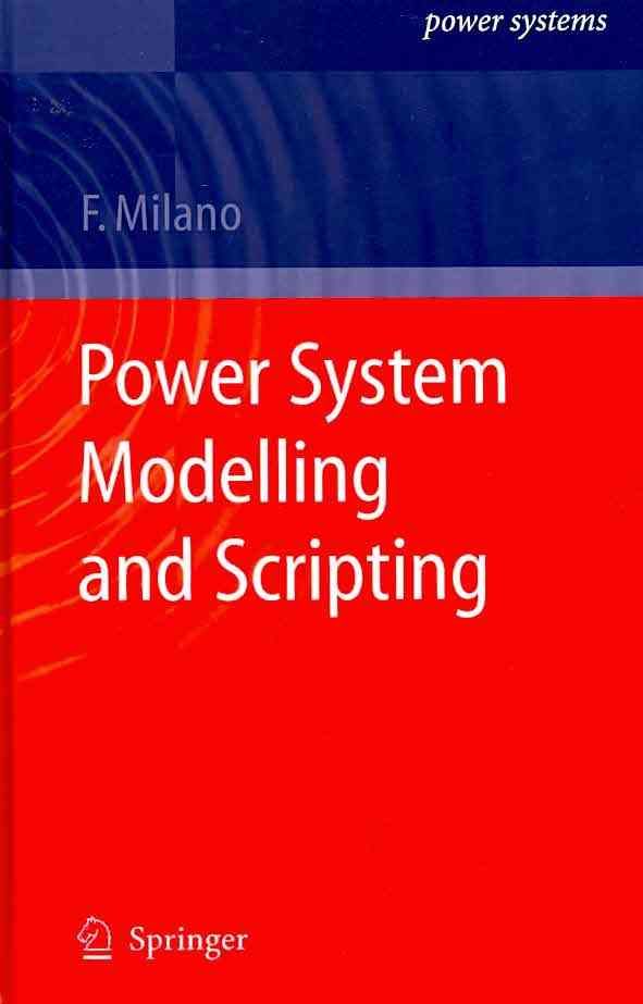 Power System Modelling and Scripting By Federico Milano 9783642136689
