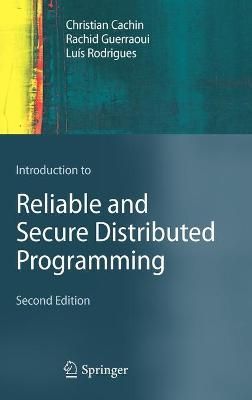 Introduction to Reliable and Secure Distributed Programming (Hardback)