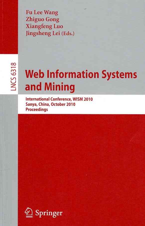 Web Information Systems and Mining By Lee Fu Wang 9783642165146