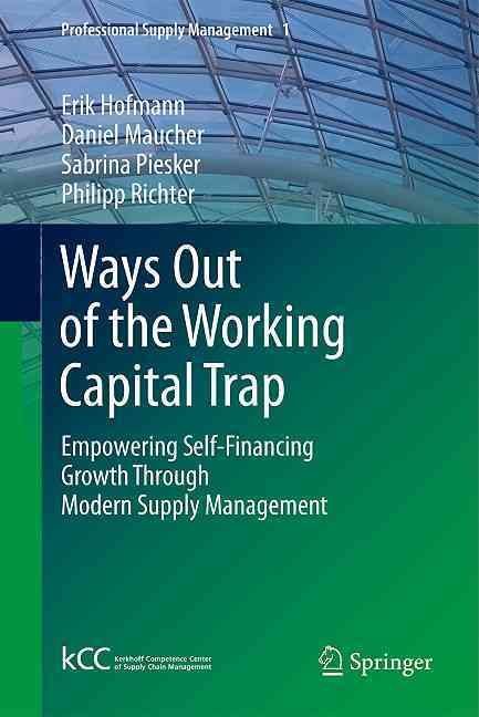 Ways Out of the Working Capital Trap By Erik Hofmann 9783642172700