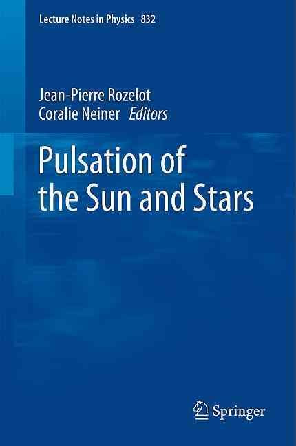The Pulsations of the Sun and the Stars By J.-P. Rozelot, C. Neiner