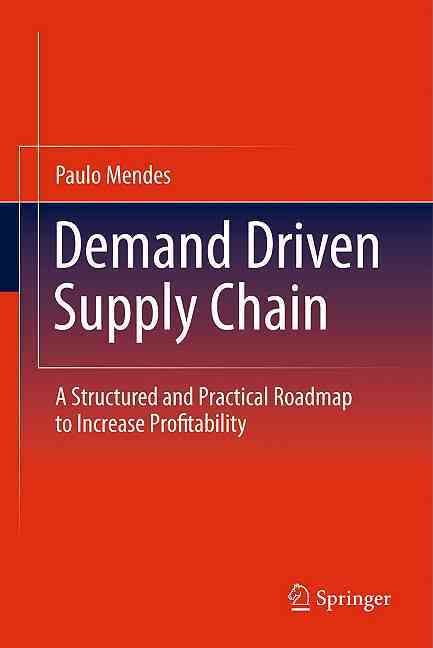 Demand Driven Supply Chain By Paulo Mendes 9783642199912 (Hardback)