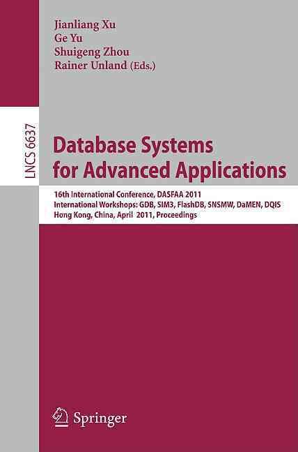 Database Systems for Advanced Applications : 16th International Conference, DASFAA 2011 International Workshops: GDB, SIM3, FlashDB, SNSMW, ...