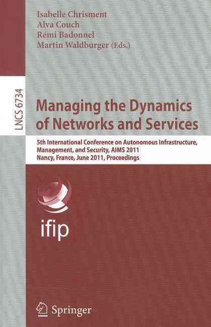 Managing the Dynamics of Networks and Services 9783642214837