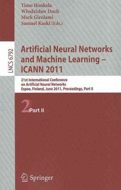 Artificial Neural Networks and Machine Learning - ICANN 2011 Theoretical Computer Science and General Issues