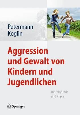 Aggression Und Gewalt Von Kindern Und Jugendlichen 9783642224652