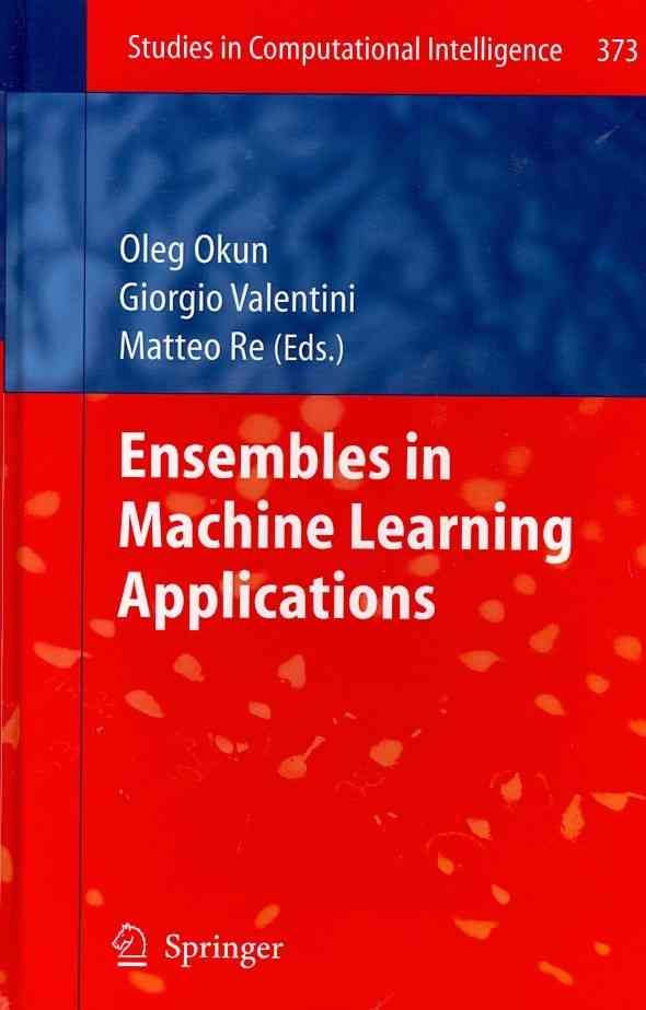 Ensembles in Machine Learning Applications 9783642229091 (Hardback)
