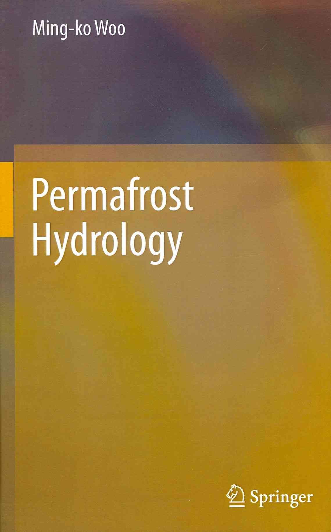 Permafrost Hydrology By Ming-Ko Woo 9783642234613 (Hardback)