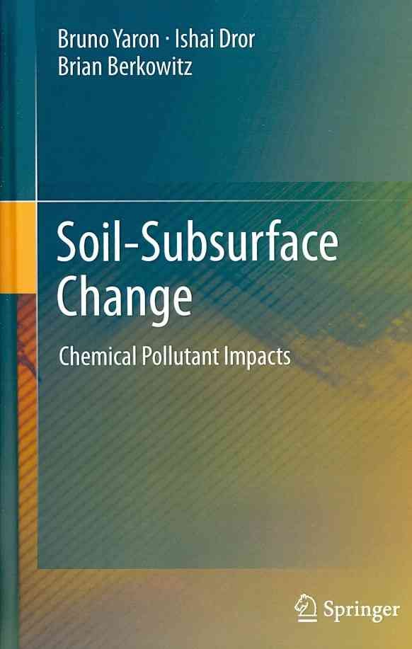 Soil-Subsurface Change By B. Yaron, Ishai Dror, Brian Berkowitz