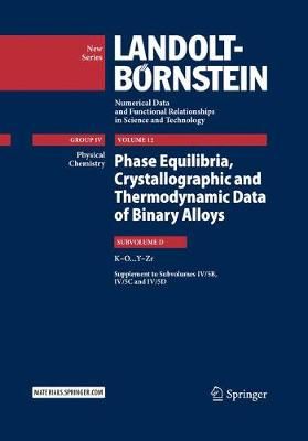 Phase Equilibria, Crystallographic and Thermodynamic Data of Binary Alloys. Volume 12, Subvolume D H-Z