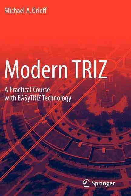 Modern TRIZ By Michael A. Orloff 9783642252174 (Paperback)
