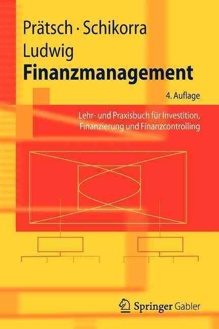 Finanzmanagement : Lehr- und Praxisbuch für Investition, Finanzierung und Finanzcontrolling