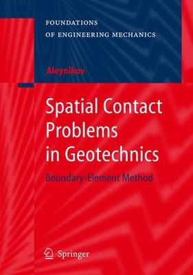 Spatial Contact Problems in Geotechnics By Sergey Aleynikov