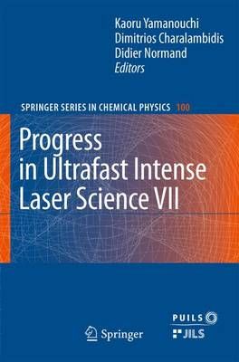 Progress in Ultrafast Intense Laser Science VII. Progress in Ultrafast Intense Laser Science