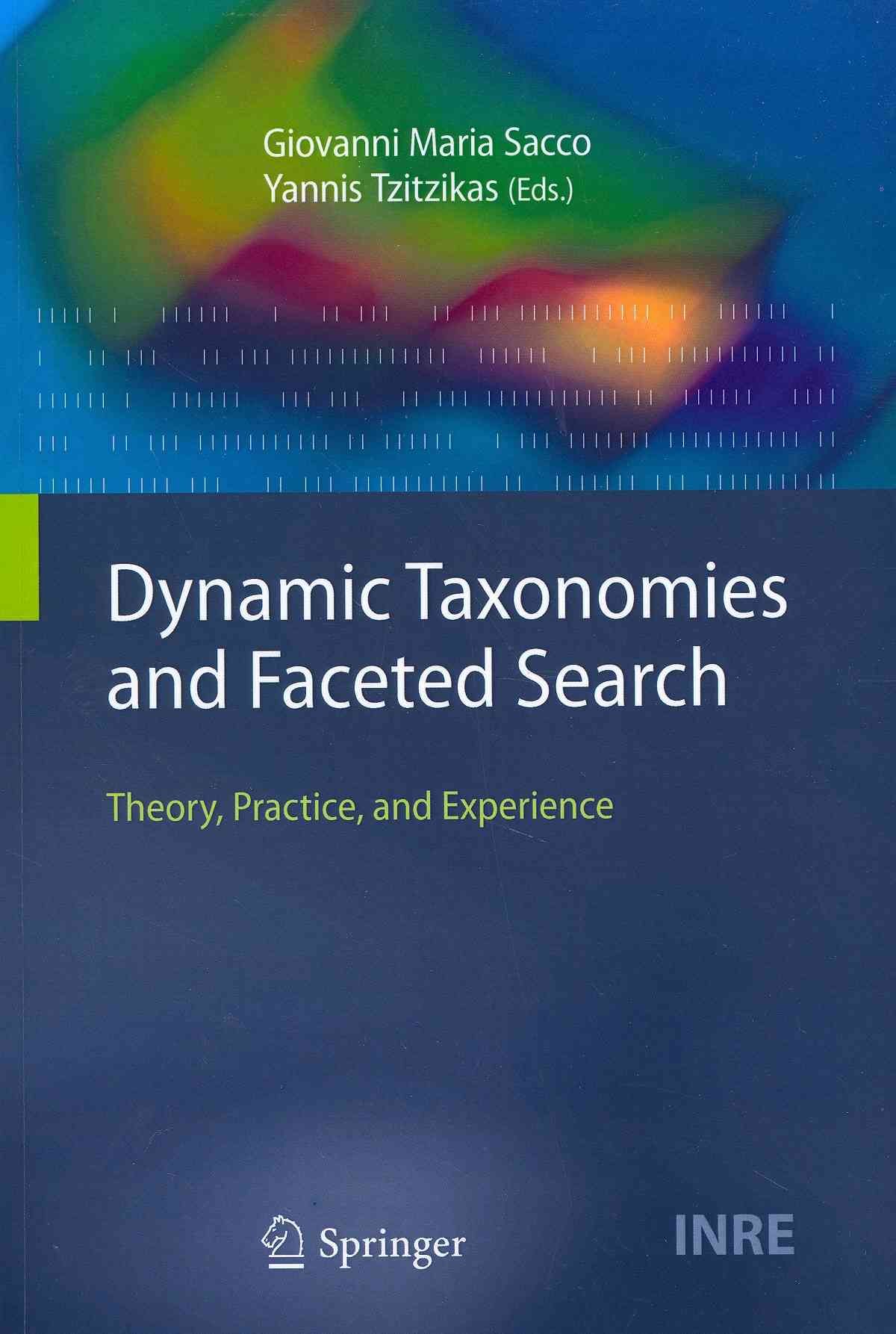 Dynamic Taxonomies and Faceted Search : Theory, Practice, and Experience