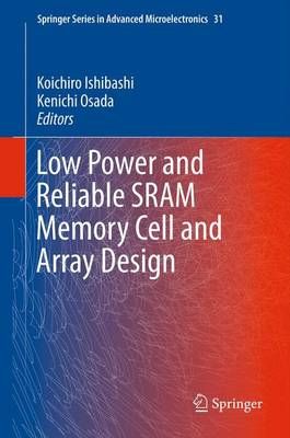 Low Power and Reliable SRAM Memory Cell and Array Design 9783642270185