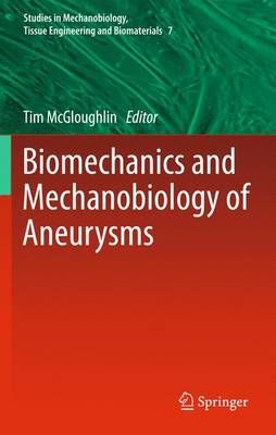 Biomechanics and Mechanobiology of Aneurysms 9783642270758 (Paperback)