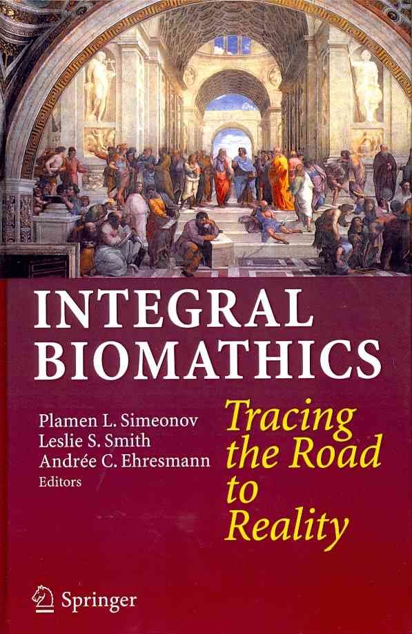Integral Biomathics : Tracing the Road to Reality 9783642281105