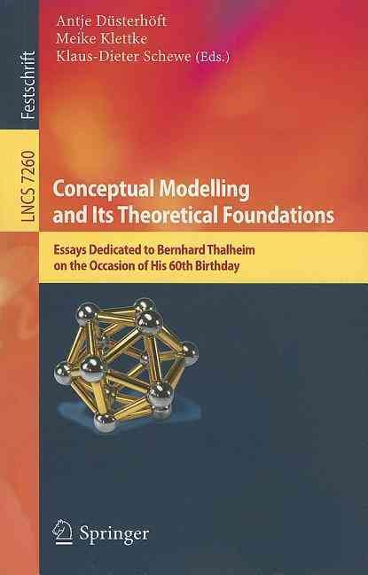 Conceptual Modelling and Its Theoretical Foundations 9783642282782