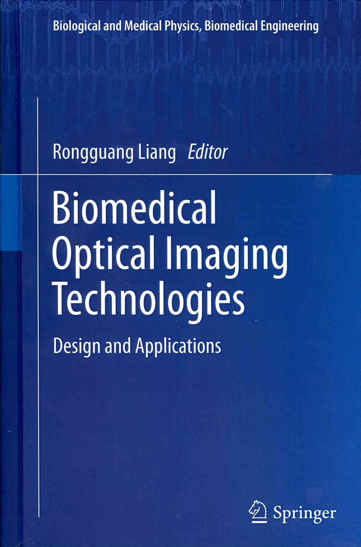 Biomedical Optical Imaging Technologies By Rongguang Liang (editor)