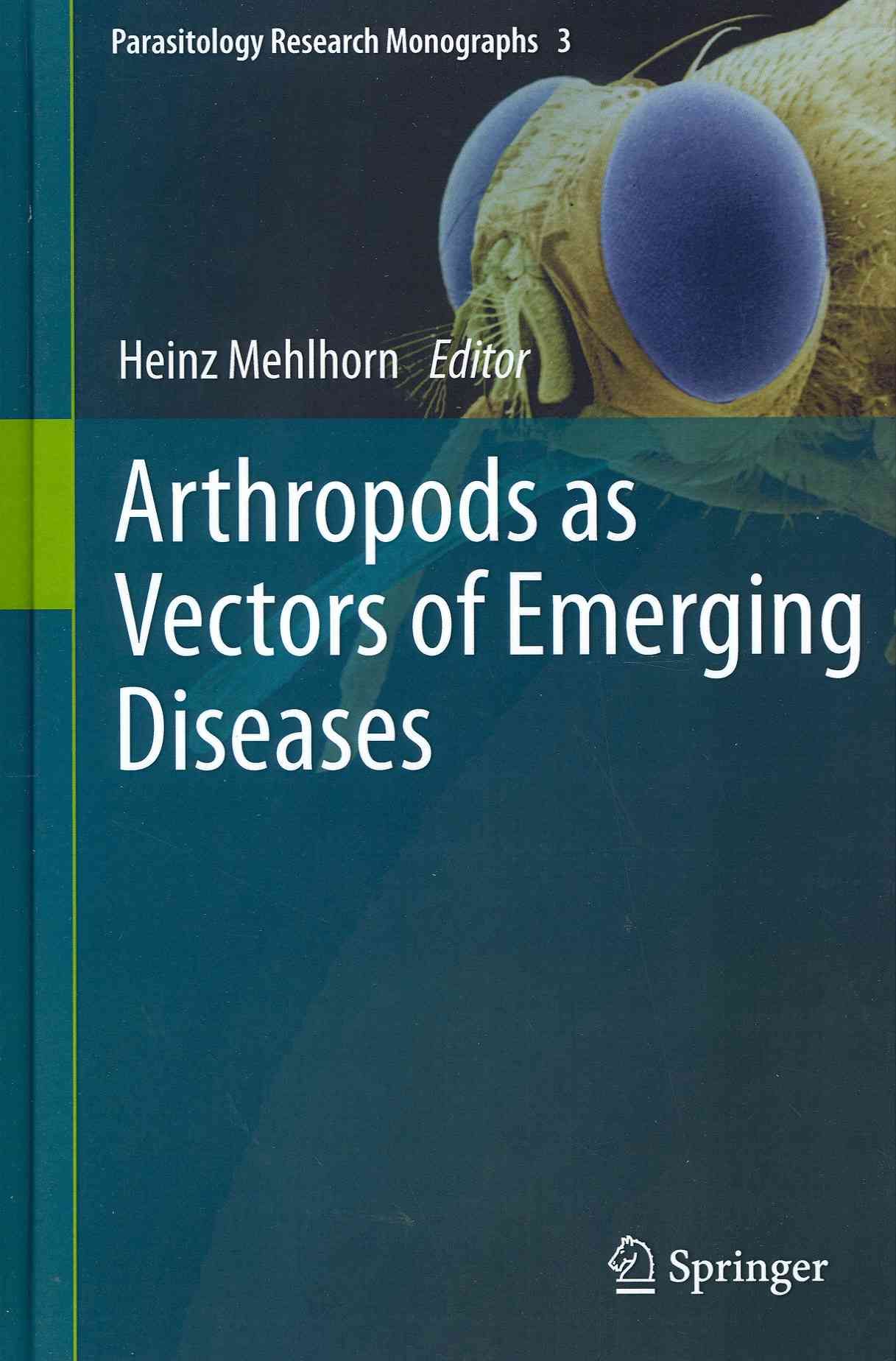 Arthropods as Vectors of Emerging Diseases By Heinz Mehlhorn