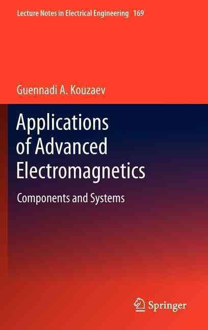 Applications of Advanced Electromagnetics By Guennadi A. Kouzaev