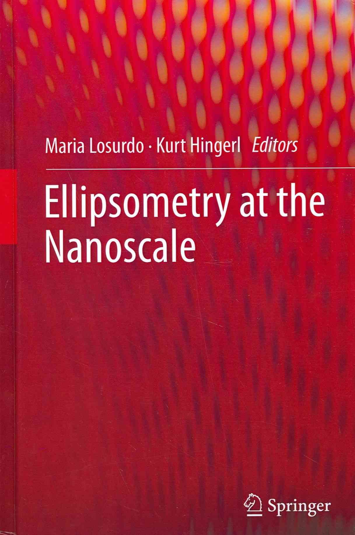 Ellipsometry at the Nanoscale By Maria Losurdo, Kurt Hingerl