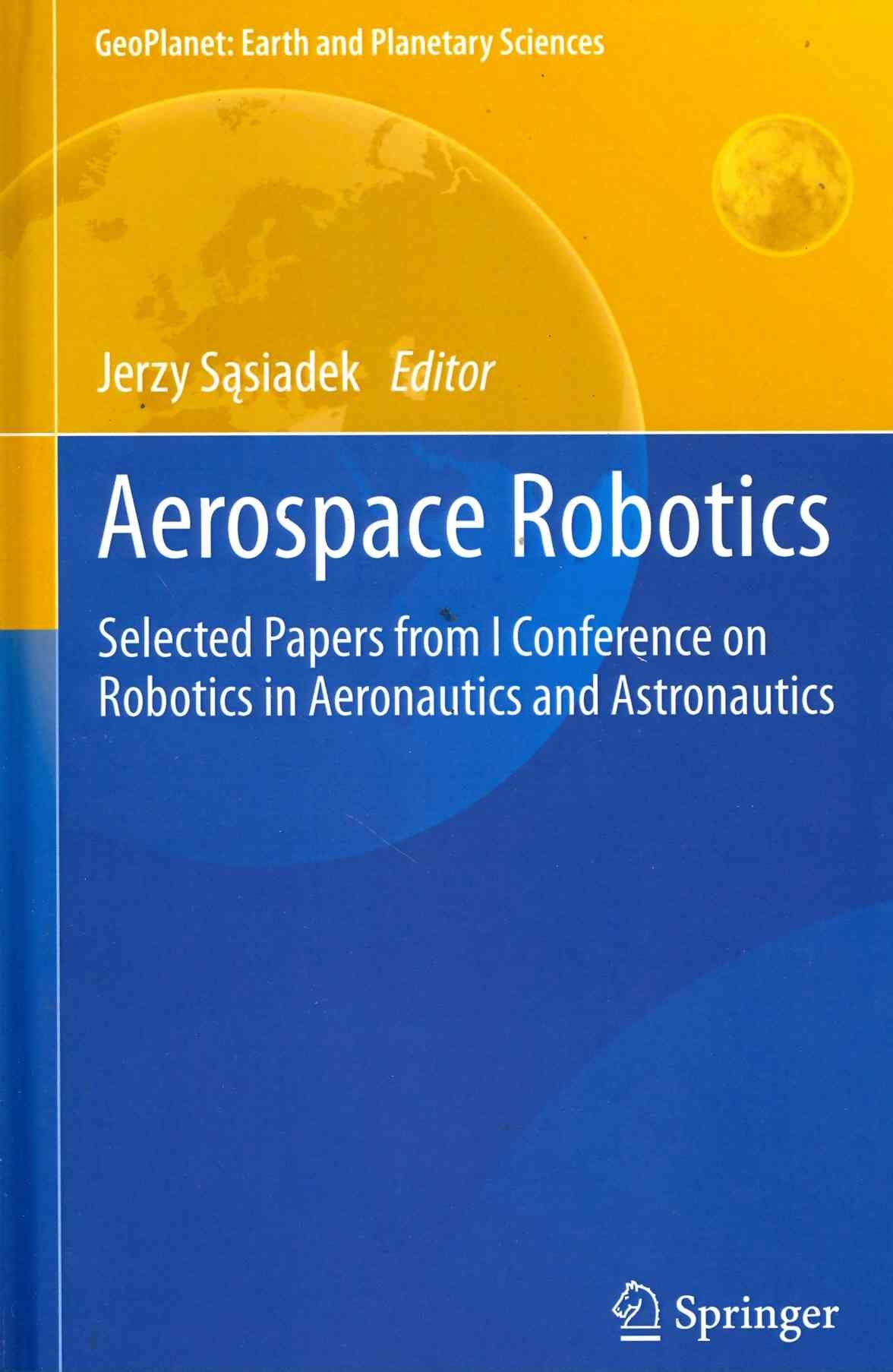 Robotics in Aeronautics and Astronautics By Jerzy Sasiadek (Hardback)