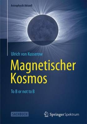 Magnetischer Kosmos By Ulrich von Kusserow 9783642347566 (Paperback)