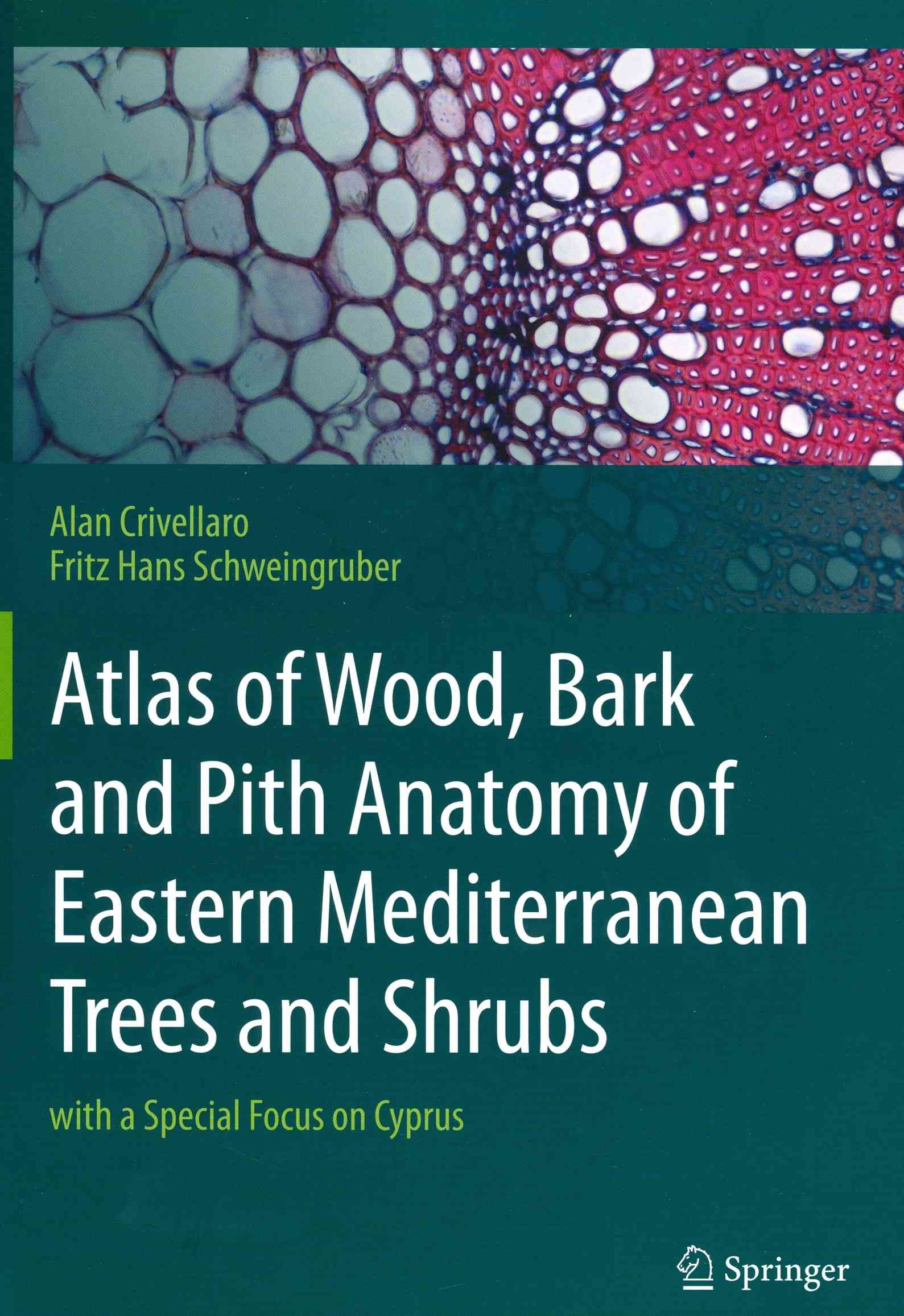 Atlas of Wood, Bark and Pith Anatomy of Eastern Mediterranean Trees and Shrubs