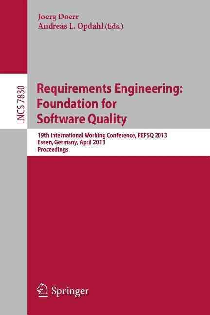 Requirements Engineering: Foundation for Software Quality : 19th International Working Conference, REFSQ 2013, Essen, Germany, April 8-11, 2013. ...