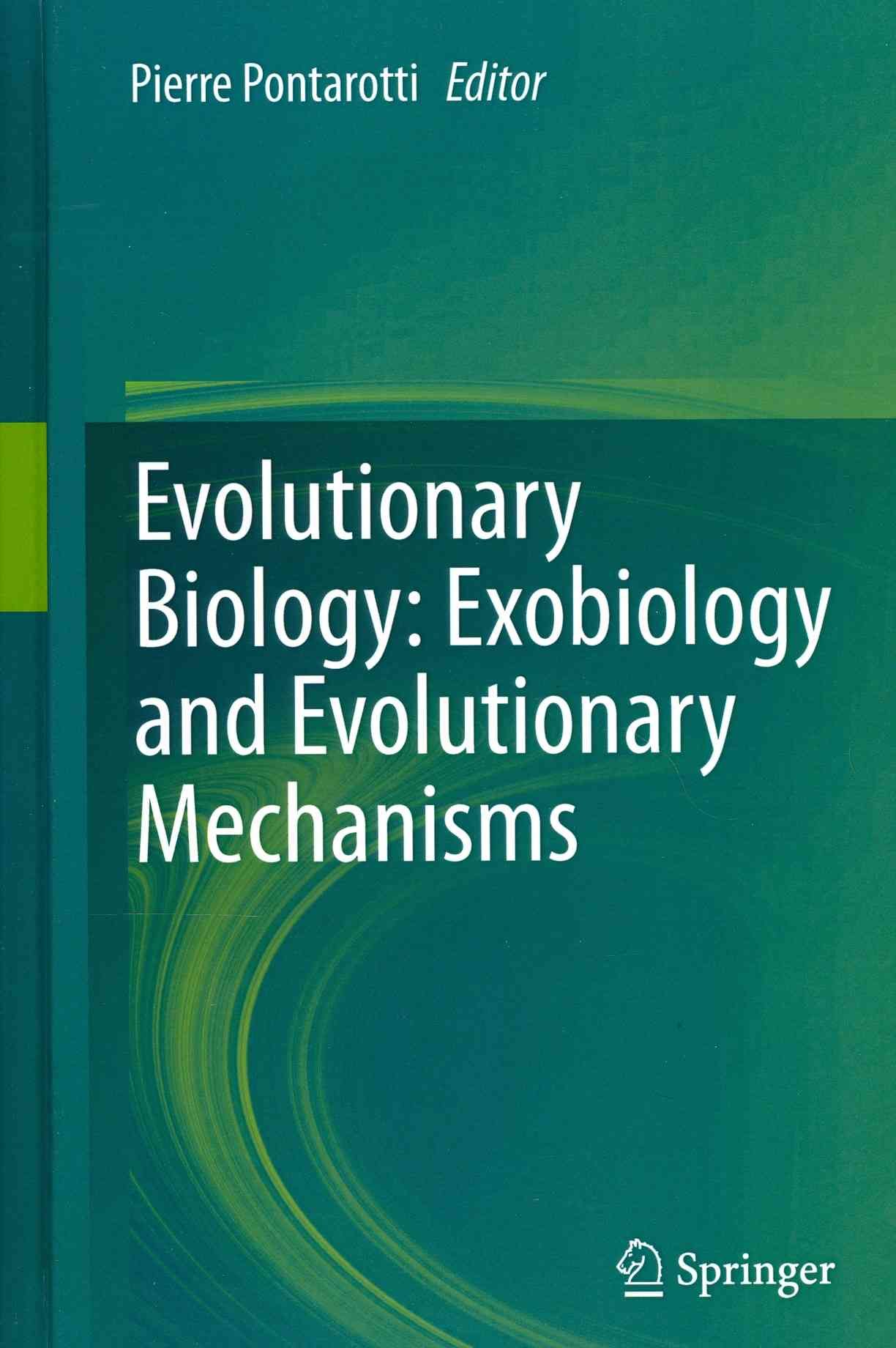 Evolutionary Biology: Exobiology and Evolutionary Mechanisms