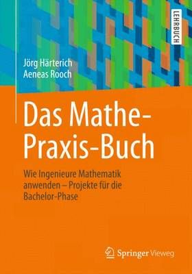 Das Mathe-Praxis-Buch By Jörg Härterich, Aeneas Rooch 9783642383052
