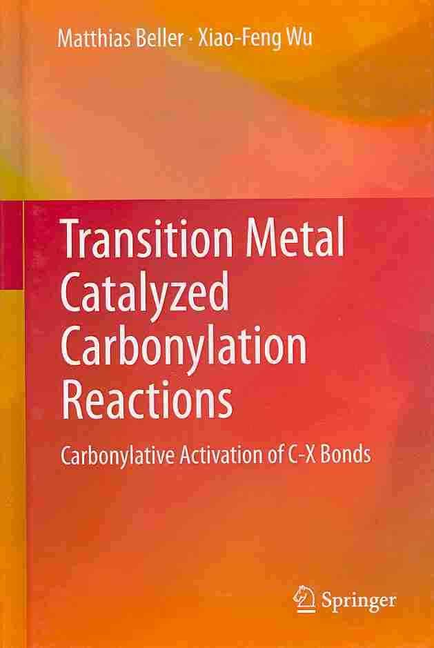 Transition Metal Catalyzed Carbonylation Reactions 9783642390159
